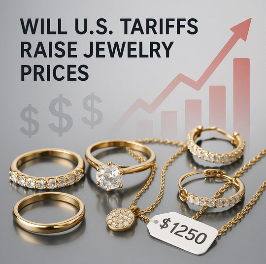 Tariff Trends 2025: What Jewelry Brands Must Know About U.S. Import Changes